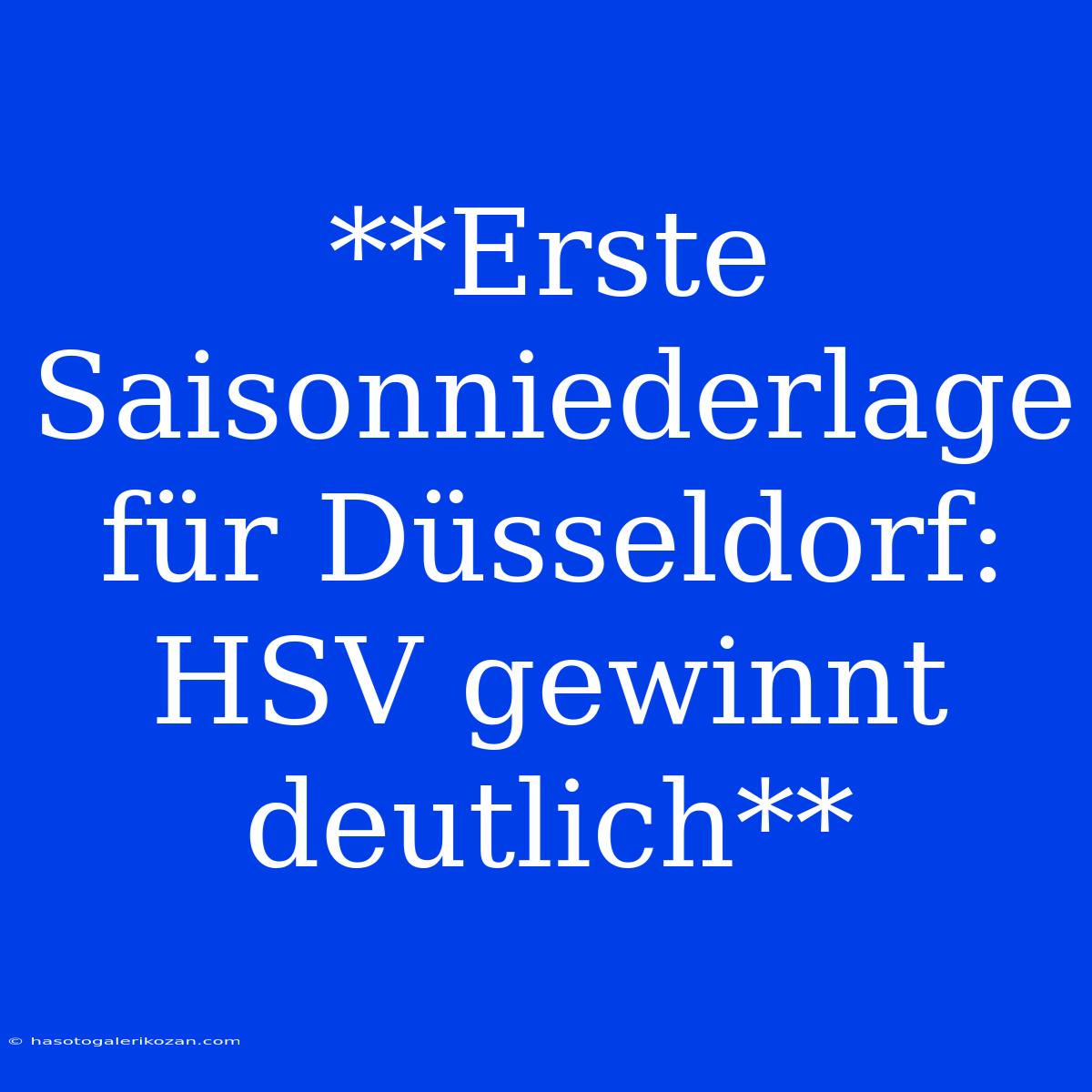 **Erste Saisonniederlage Für Düsseldorf: HSV Gewinnt Deutlich** 