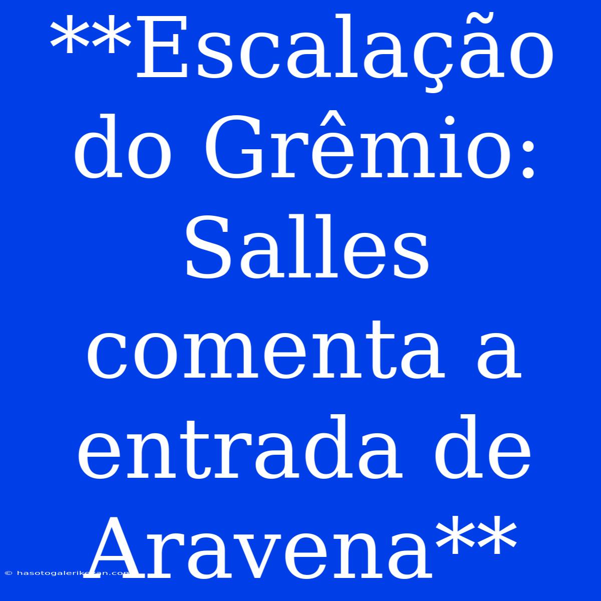 **Escalação Do Grêmio: Salles Comenta A Entrada De Aravena**