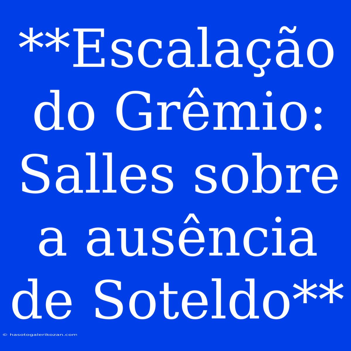 **Escalação Do Grêmio: Salles Sobre A Ausência De Soteldo**