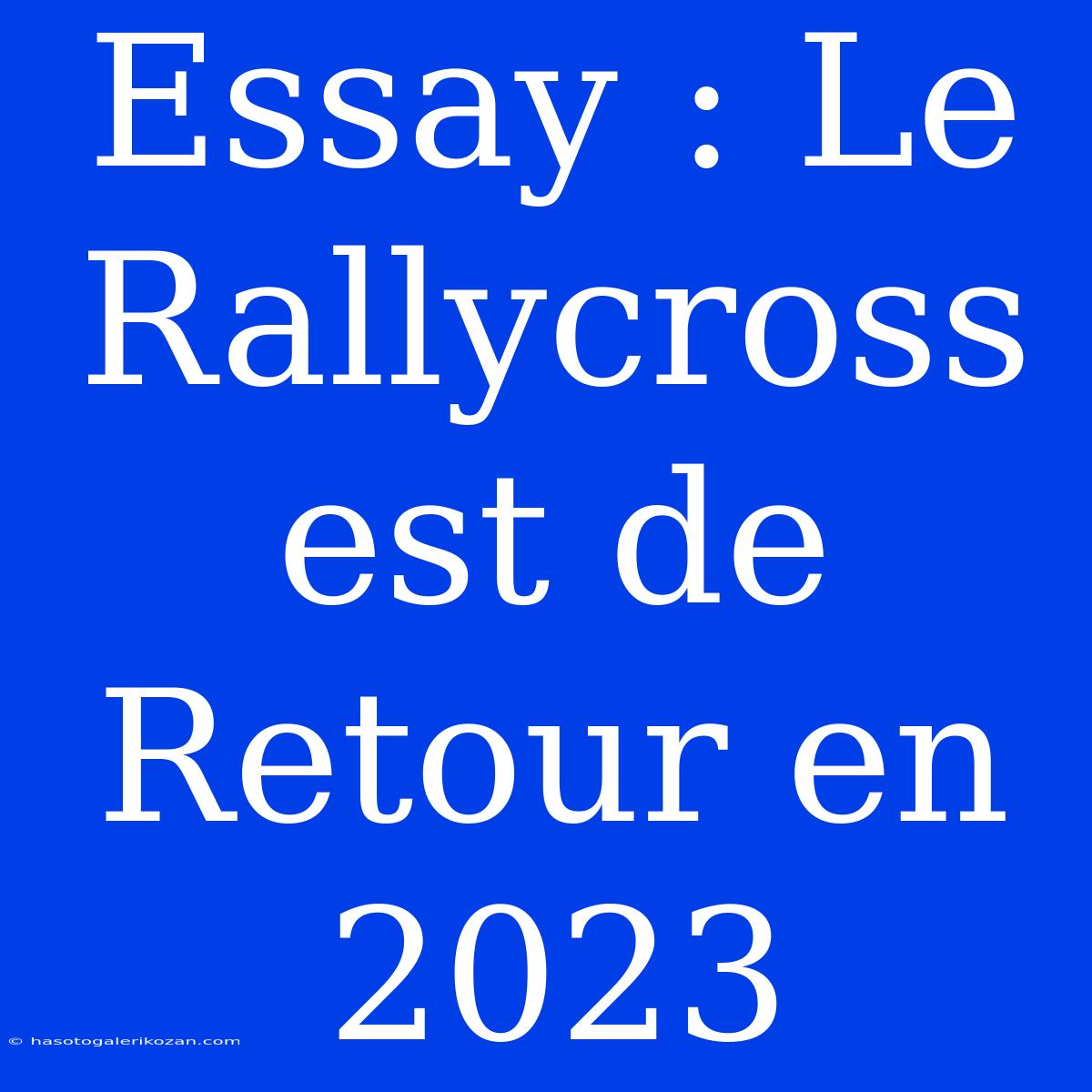 Essay : Le Rallycross Est De Retour En 2023