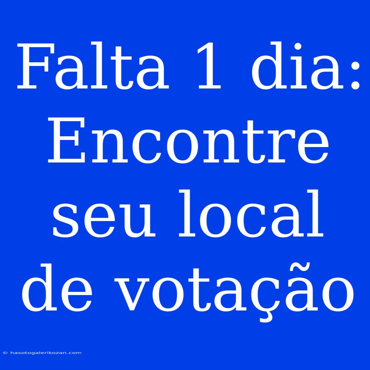 Falta 1 Dia: Encontre Seu Local De Votação