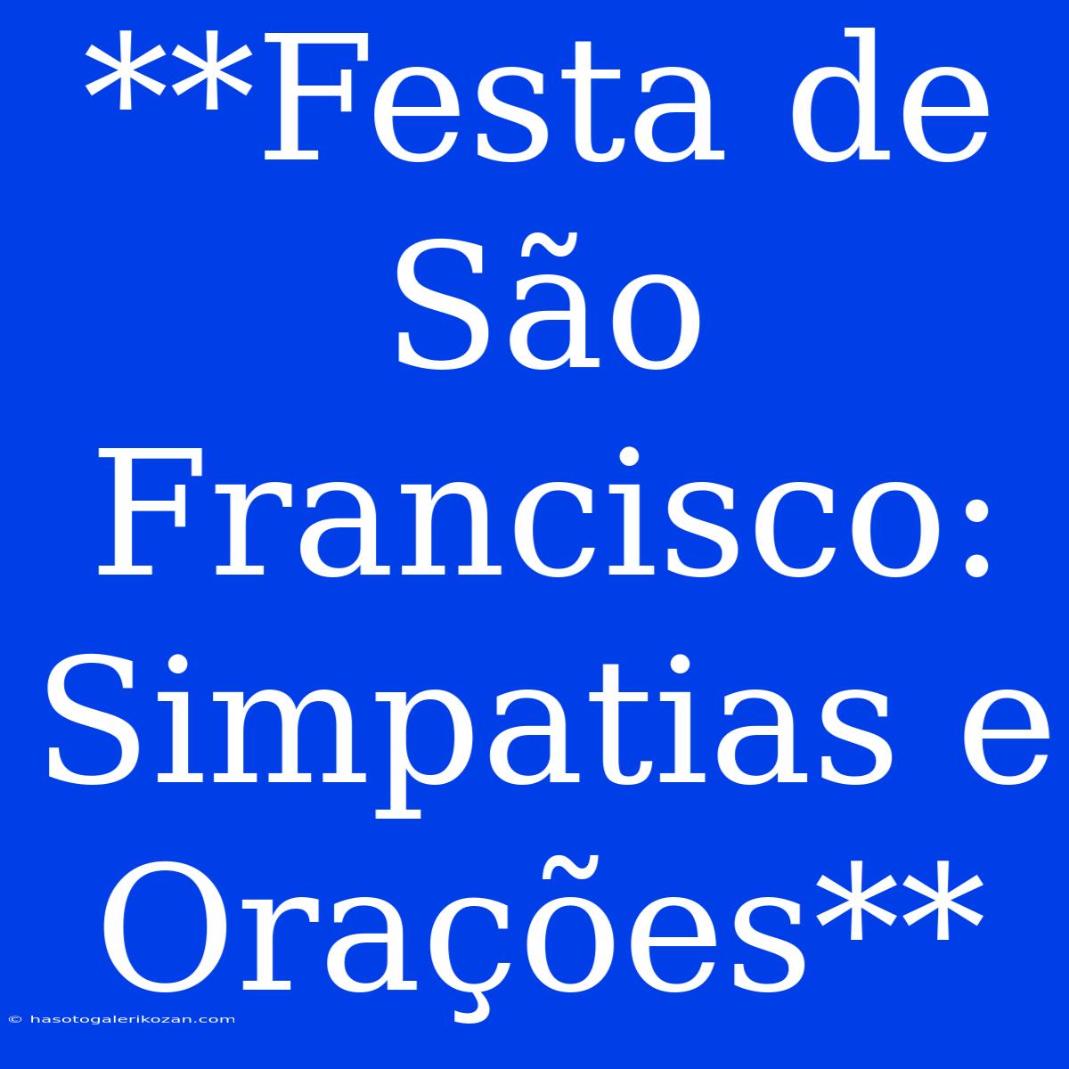 **Festa De São Francisco: Simpatias E Orações**