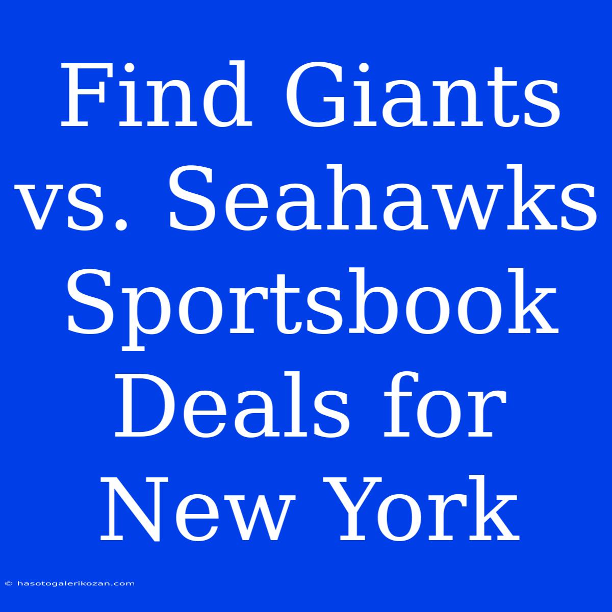 Find Giants Vs. Seahawks Sportsbook Deals For New York