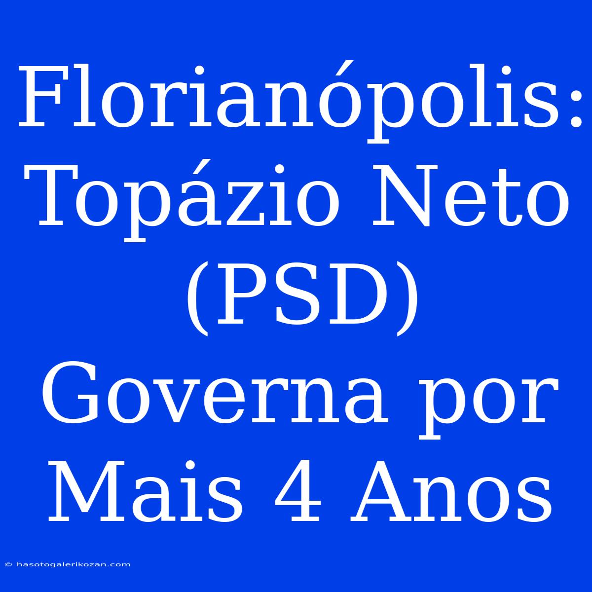 Florianópolis: Topázio Neto (PSD) Governa Por Mais 4 Anos