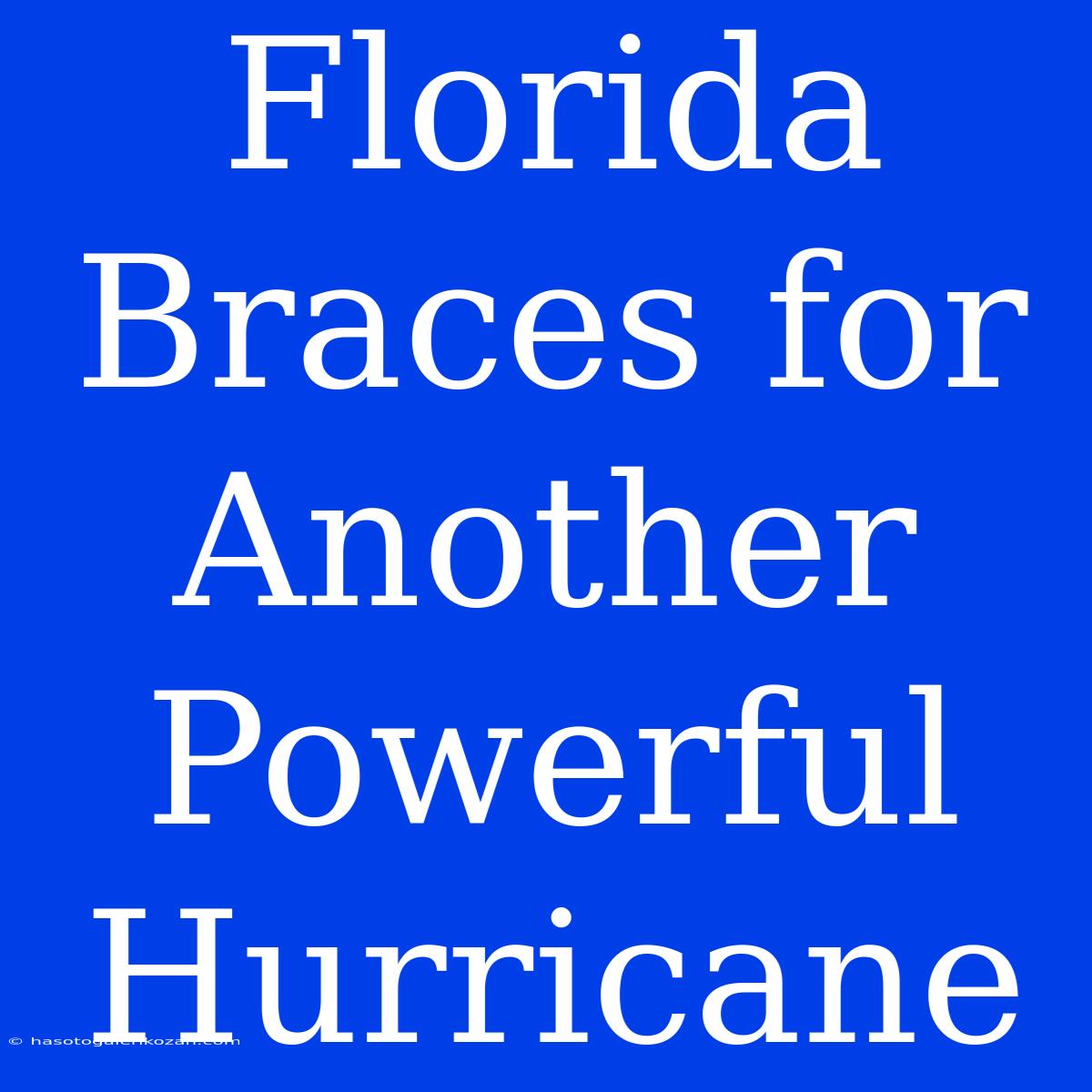 Florida Braces For Another Powerful Hurricane