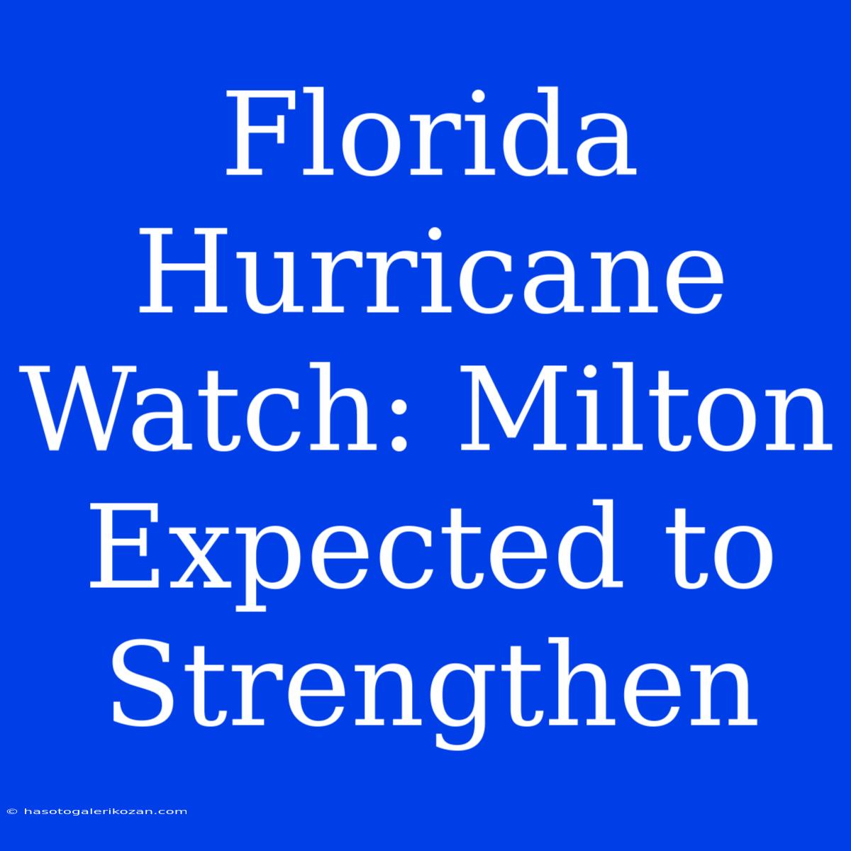 Florida Hurricane Watch: Milton Expected To Strengthen 