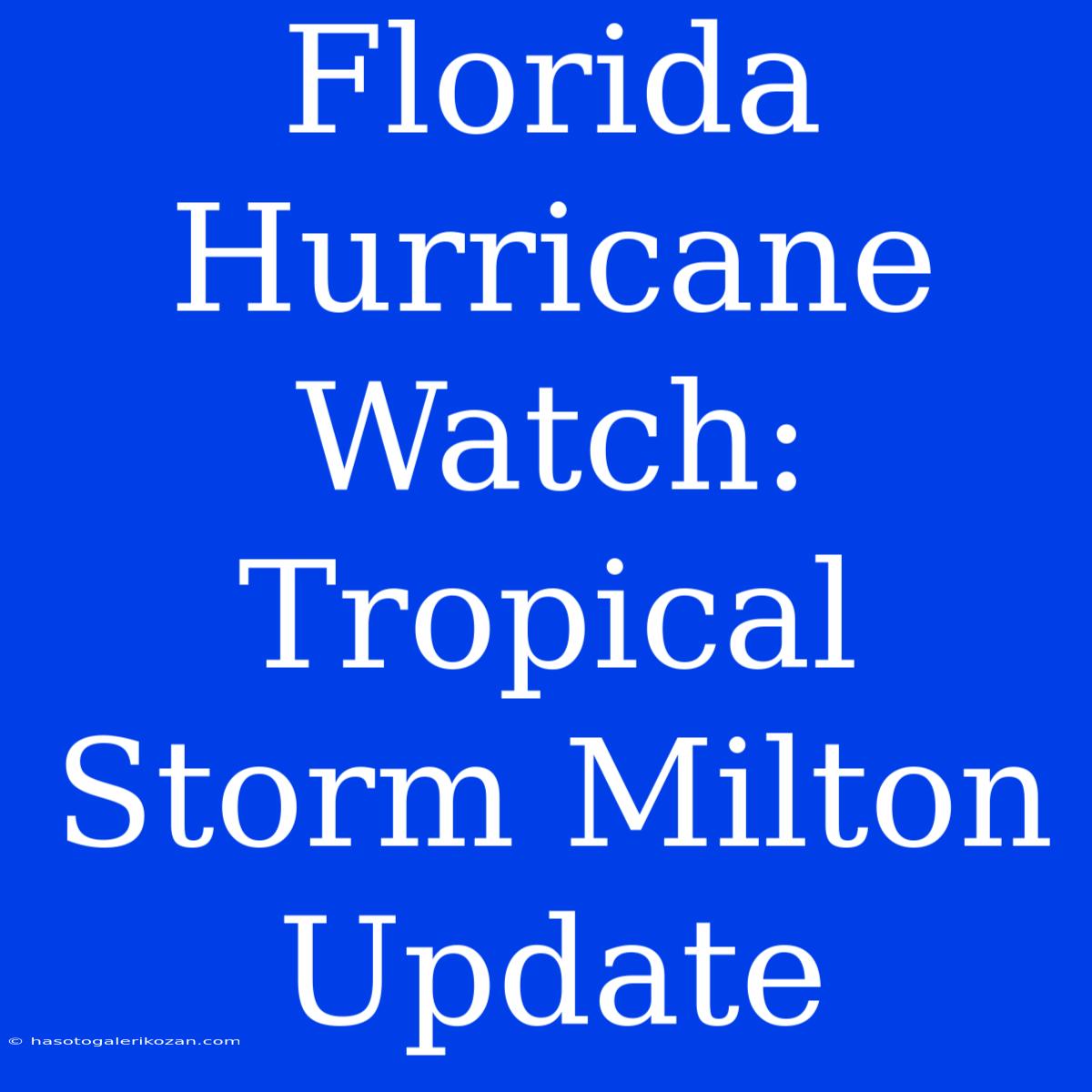 Florida Hurricane Watch: Tropical Storm Milton Update