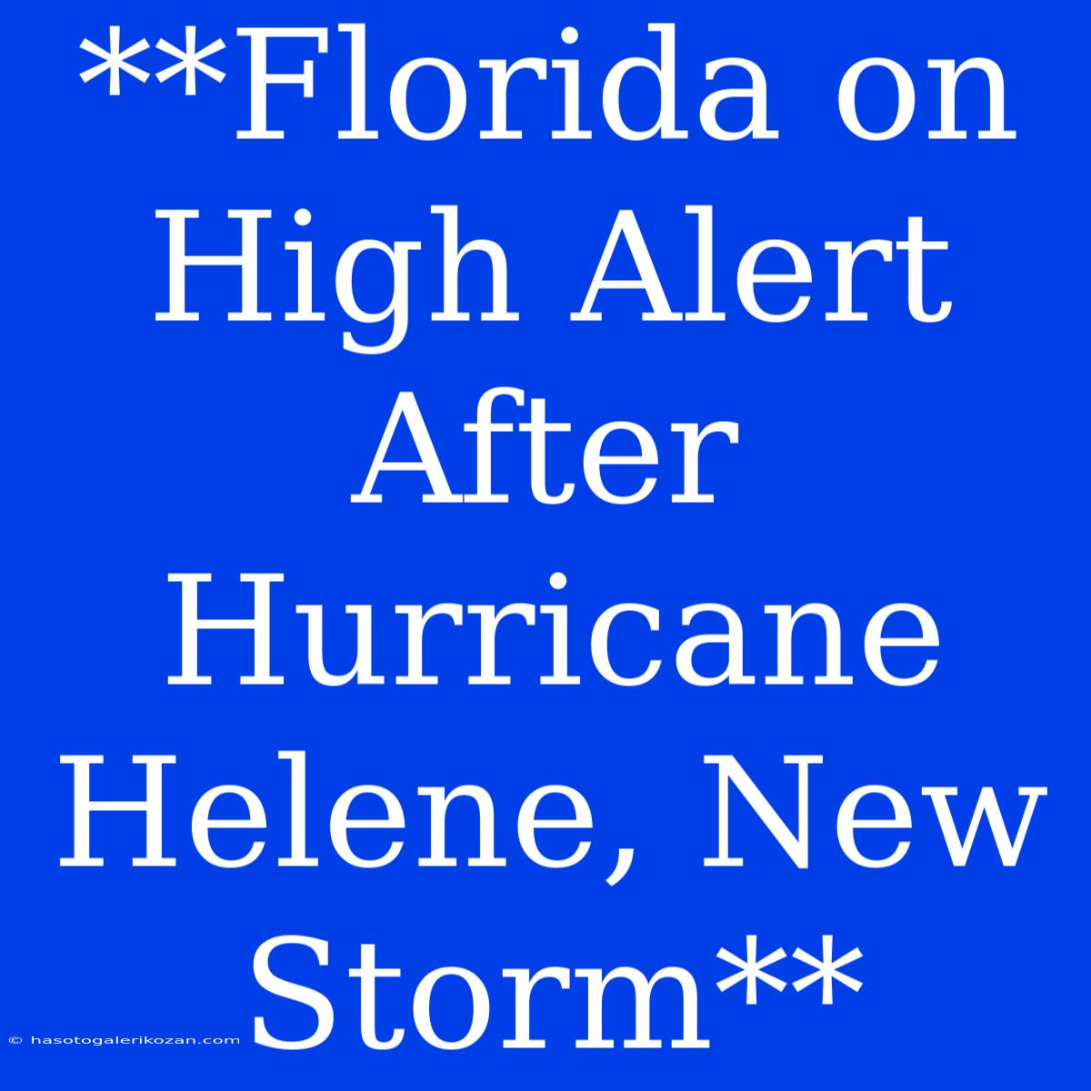 **Florida On High Alert After Hurricane Helene, New Storm**