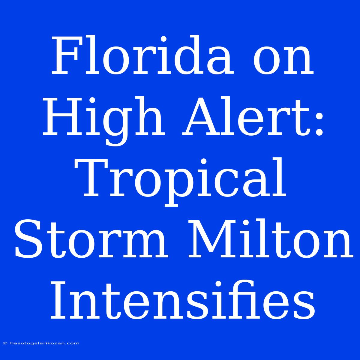 Florida On High Alert: Tropical Storm Milton Intensifies