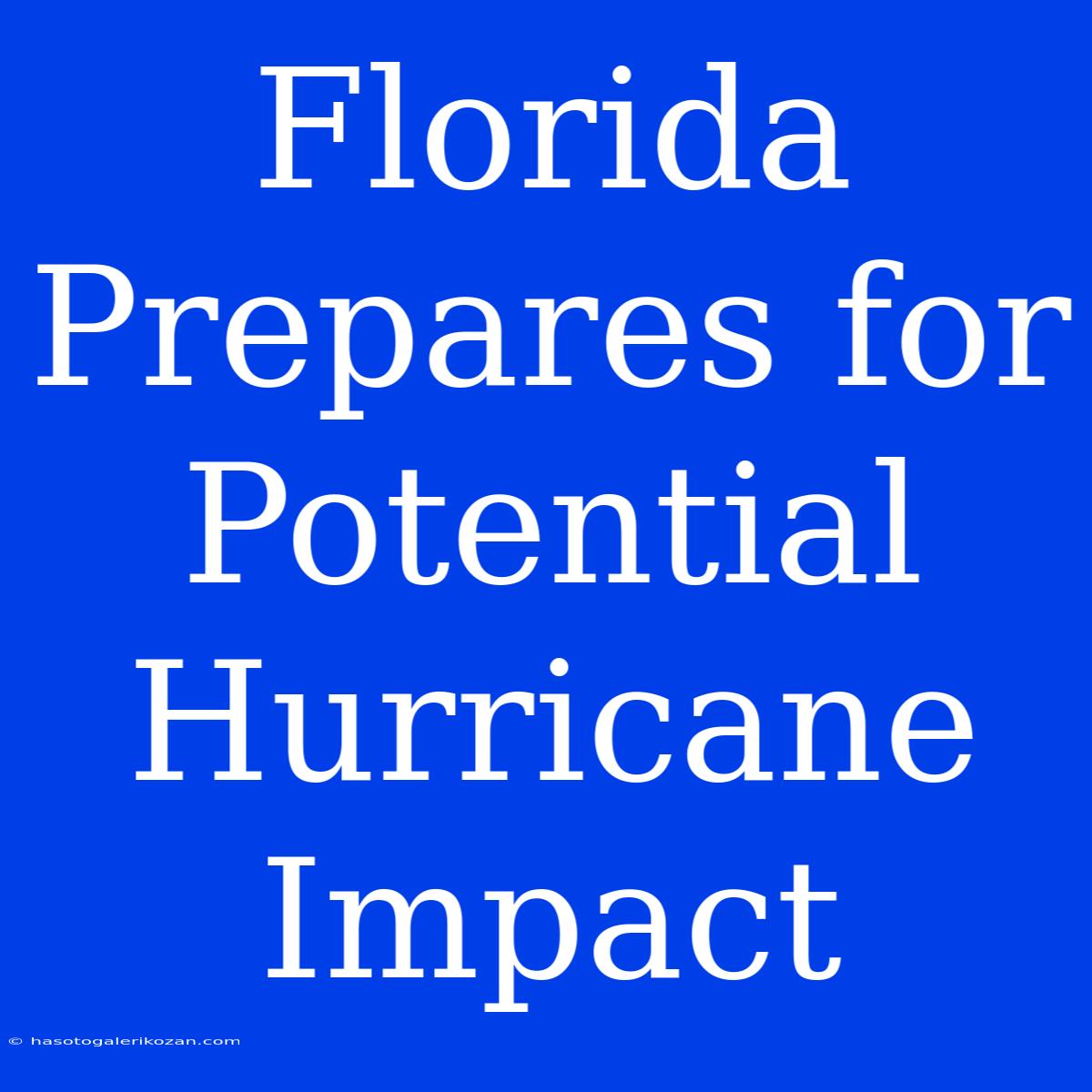 Florida Prepares For Potential Hurricane Impact