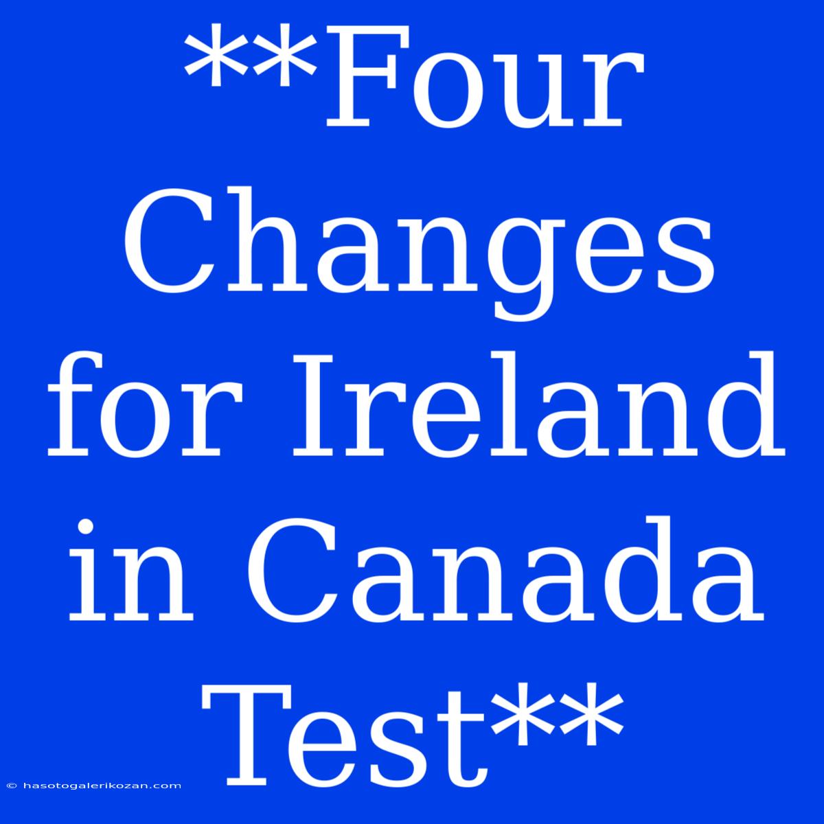 **Four Changes For Ireland In Canada Test**