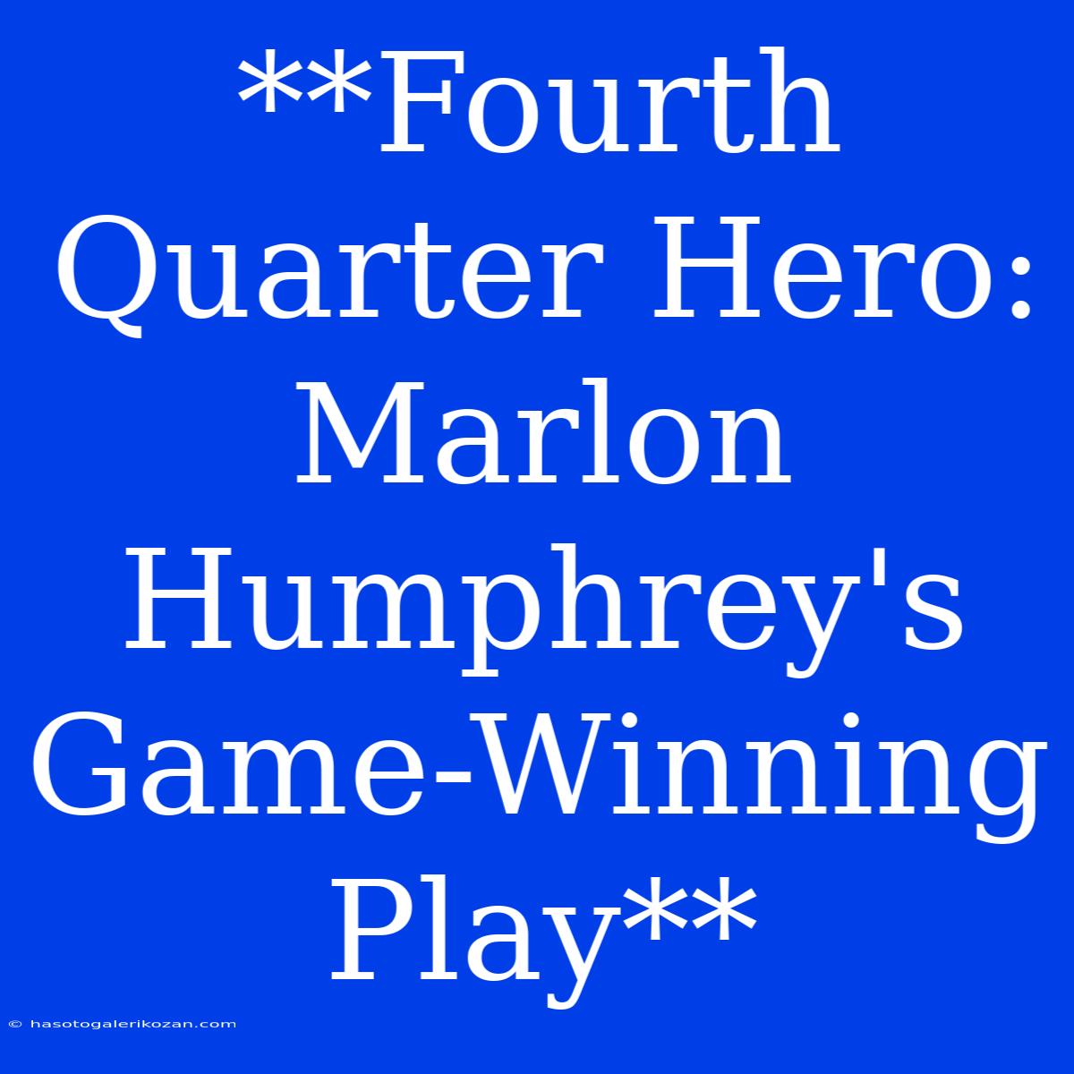 **Fourth Quarter Hero: Marlon Humphrey's Game-Winning Play**