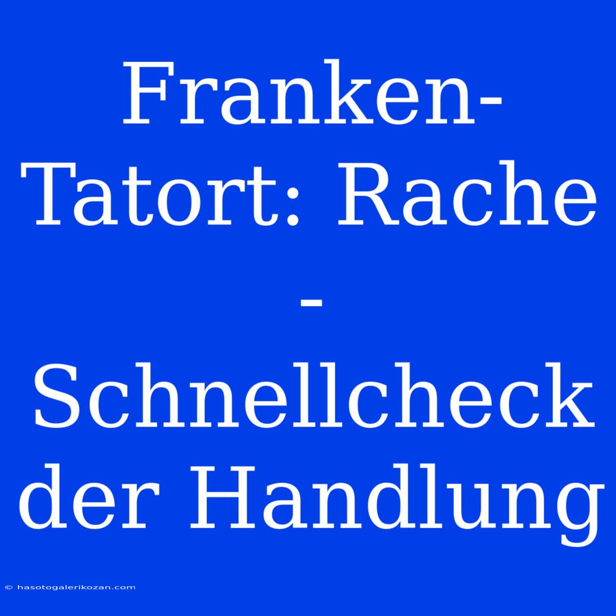 Franken-Tatort: Rache - Schnellcheck Der Handlung