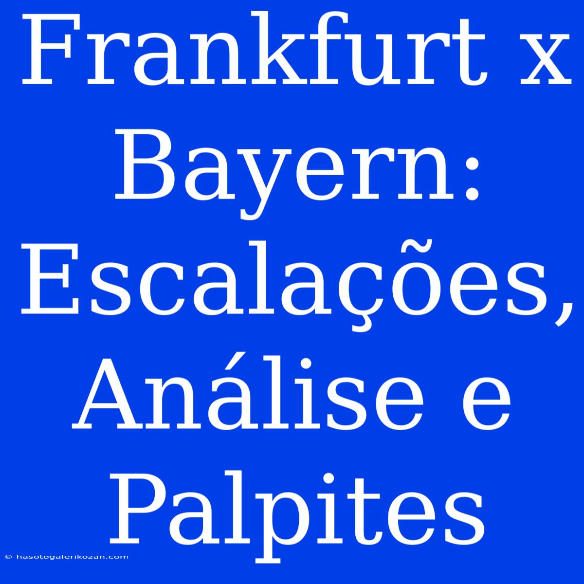 Frankfurt X Bayern: Escalações, Análise E Palpites