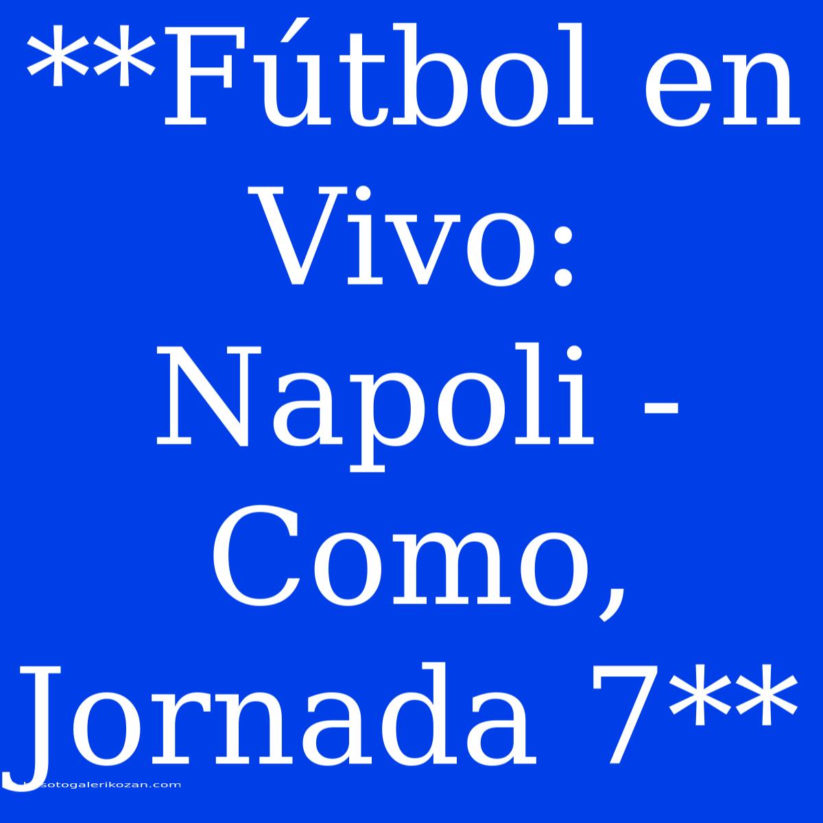 **Fútbol En Vivo: Napoli - Como, Jornada 7**