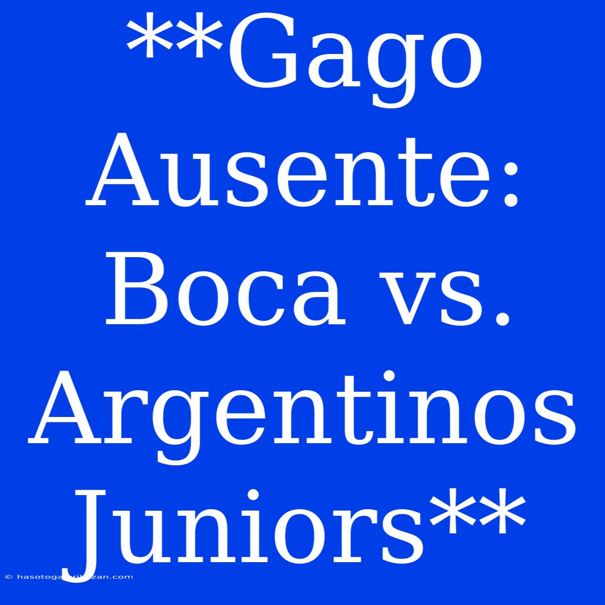 **Gago Ausente: Boca Vs. Argentinos Juniors**