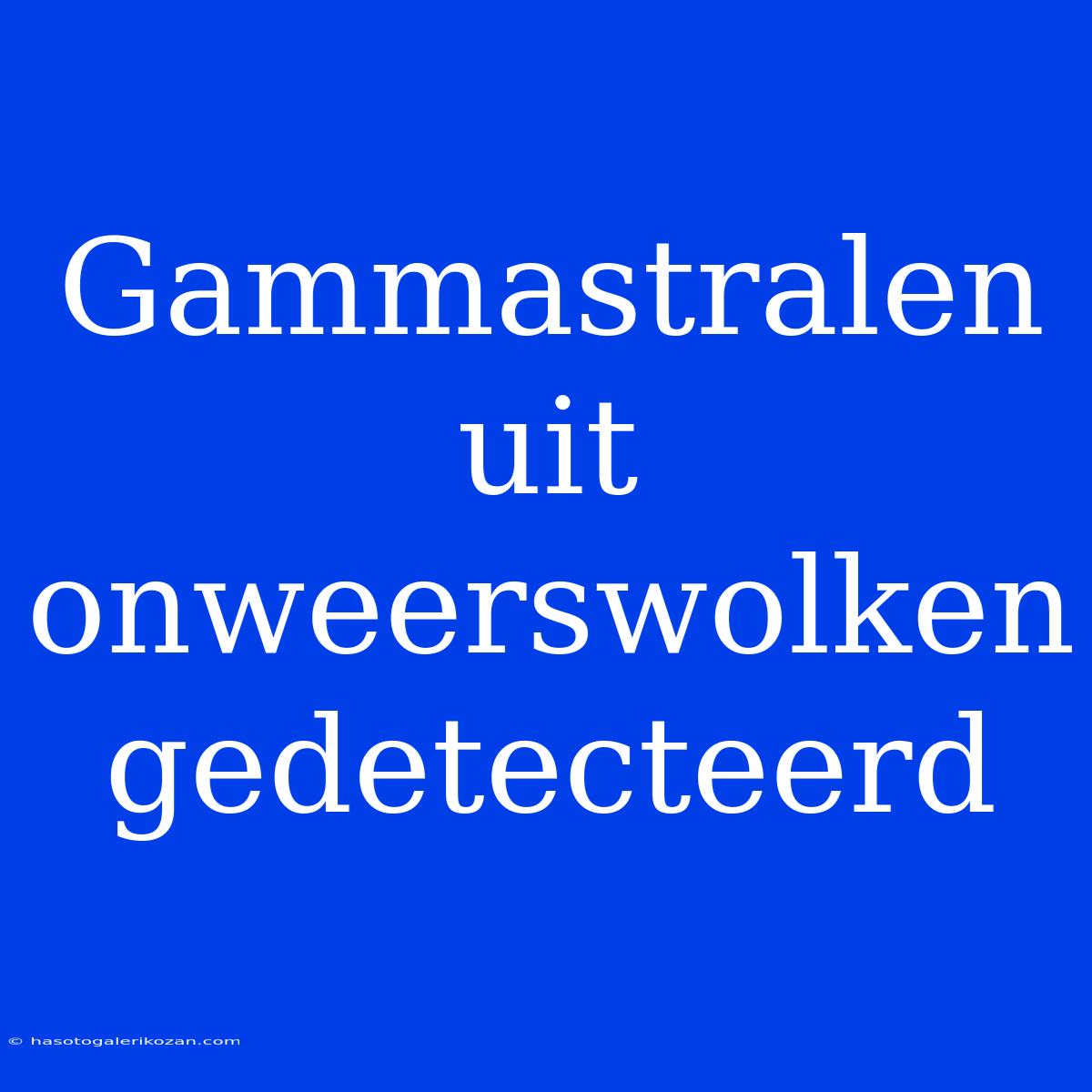 Gammastralen Uit Onweerswolken Gedetecteerd