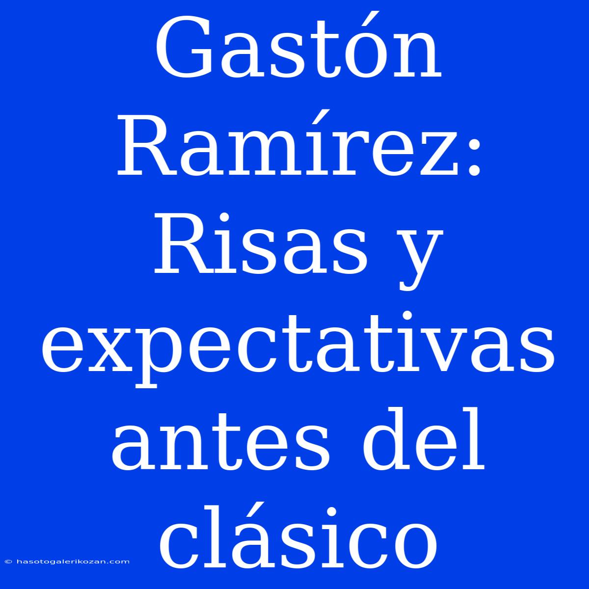 Gastón Ramírez: Risas Y Expectativas Antes Del Clásico