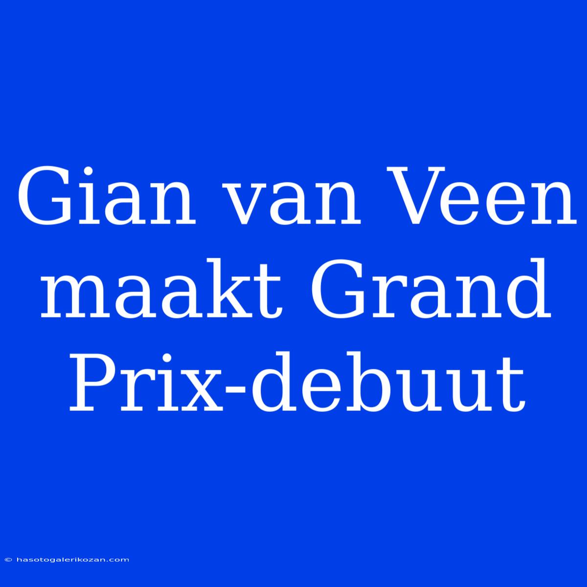 Gian Van Veen Maakt Grand Prix-debuut