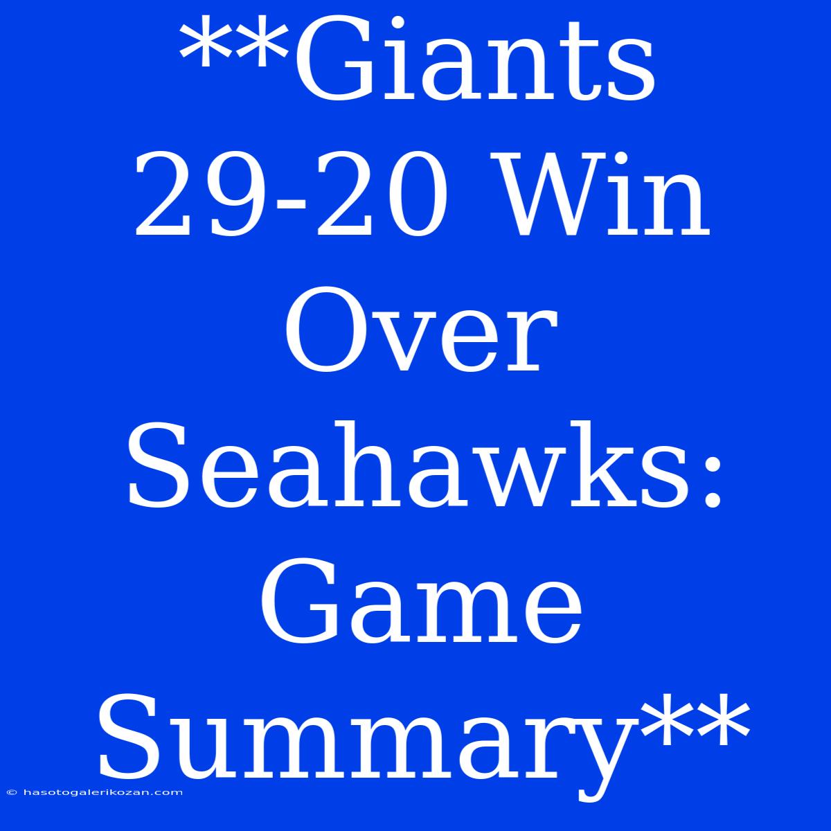 **Giants 29-20 Win Over Seahawks: Game Summary**