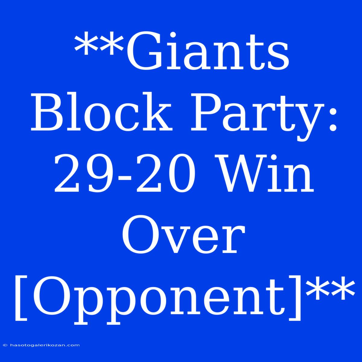 **Giants Block Party: 29-20 Win Over [Opponent]**