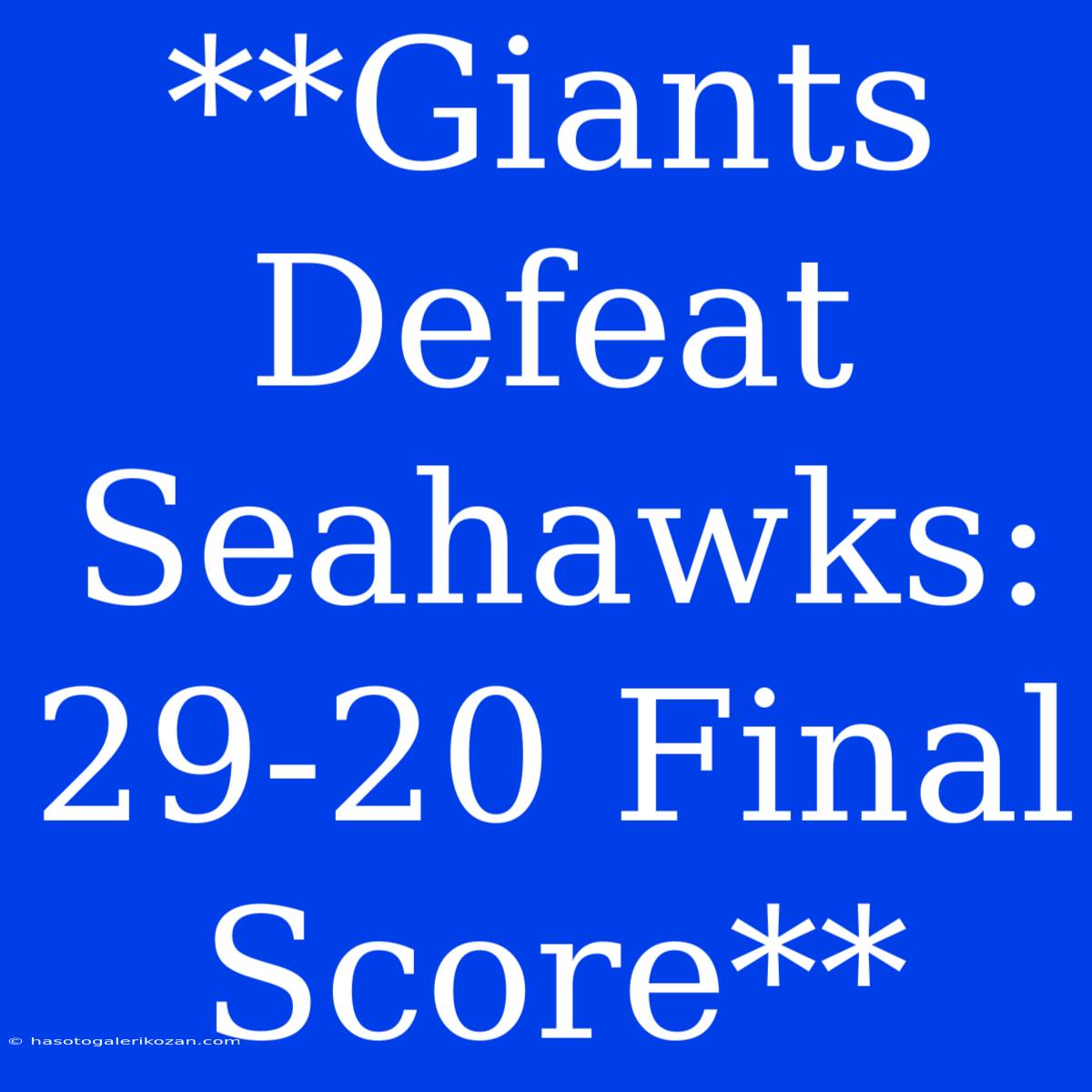 **Giants Defeat Seahawks: 29-20 Final Score**