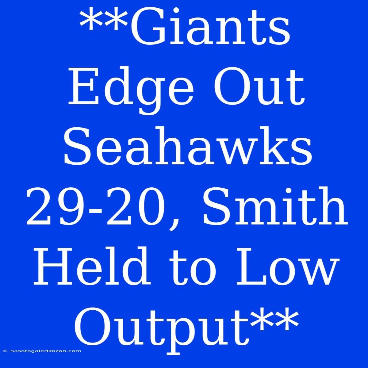 **Giants Edge Out Seahawks 29-20, Smith Held To Low Output**