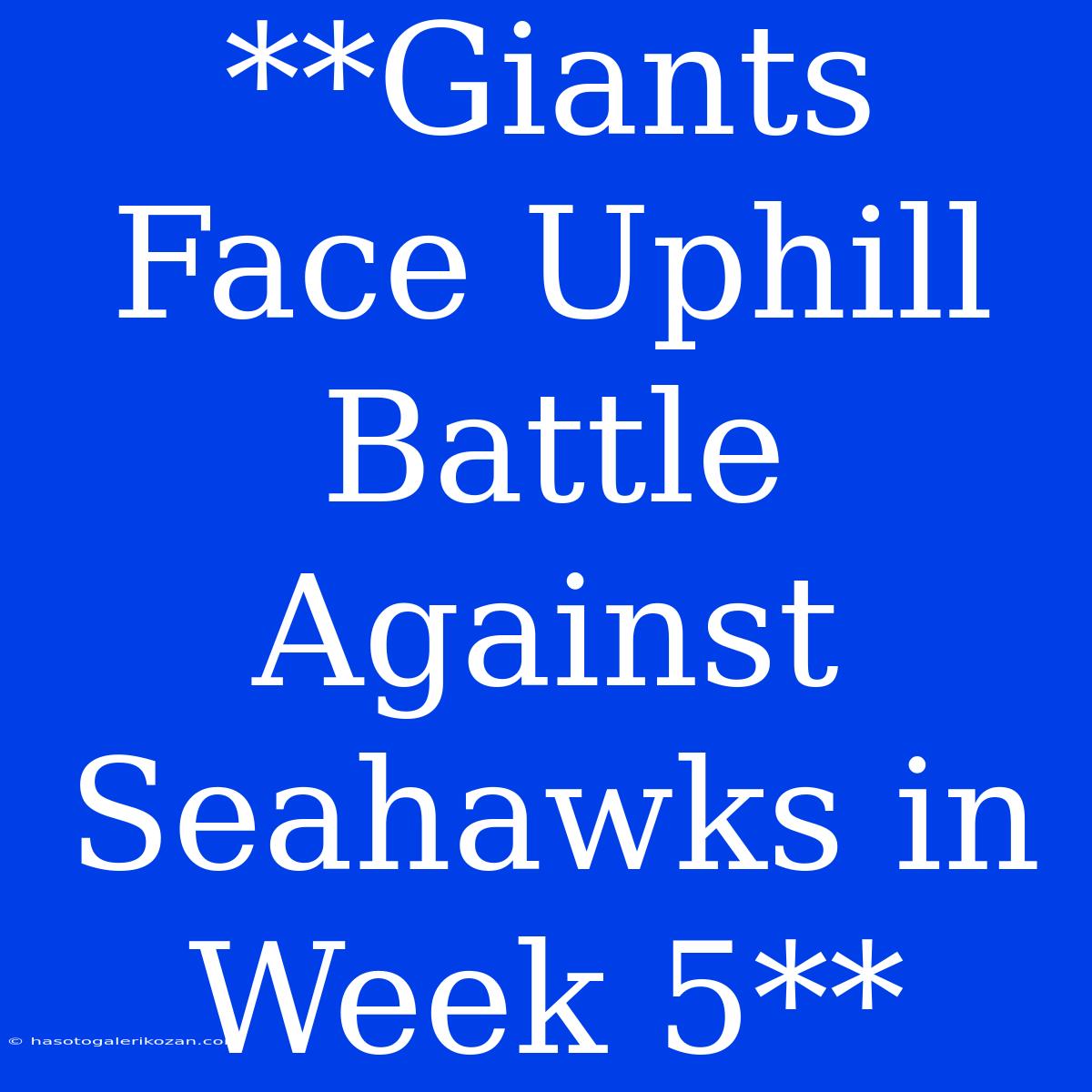 **Giants Face Uphill Battle Against Seahawks In Week 5**