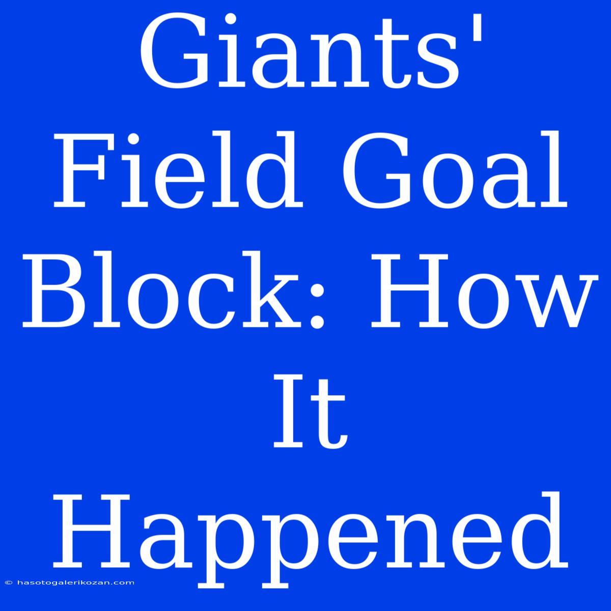 Giants' Field Goal Block: How It Happened