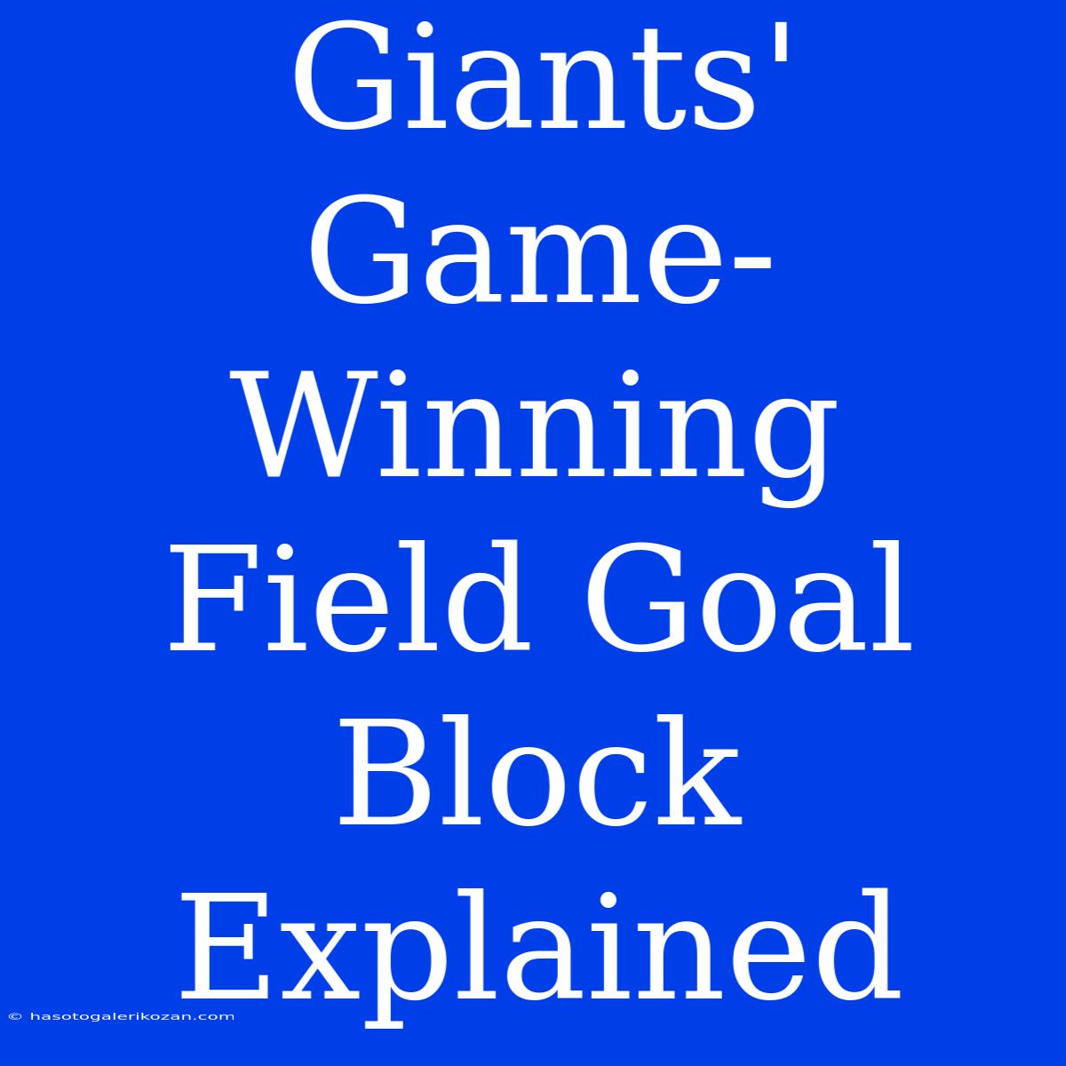 Giants' Game-Winning Field Goal Block Explained