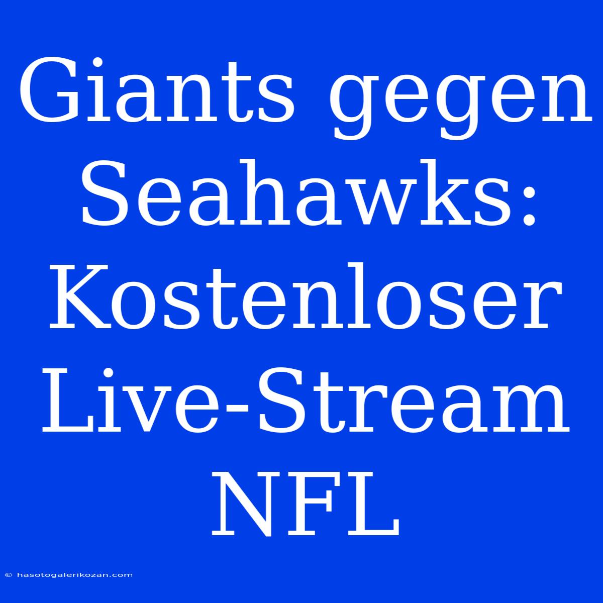 Giants Gegen Seahawks: Kostenloser Live-Stream NFL