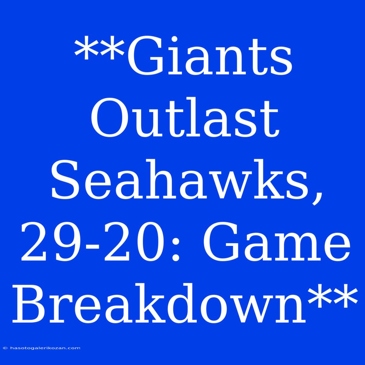 **Giants Outlast Seahawks, 29-20: Game Breakdown**