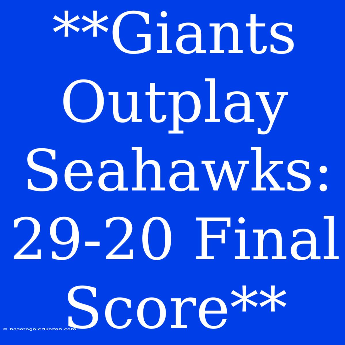 **Giants Outplay Seahawks: 29-20 Final Score** 