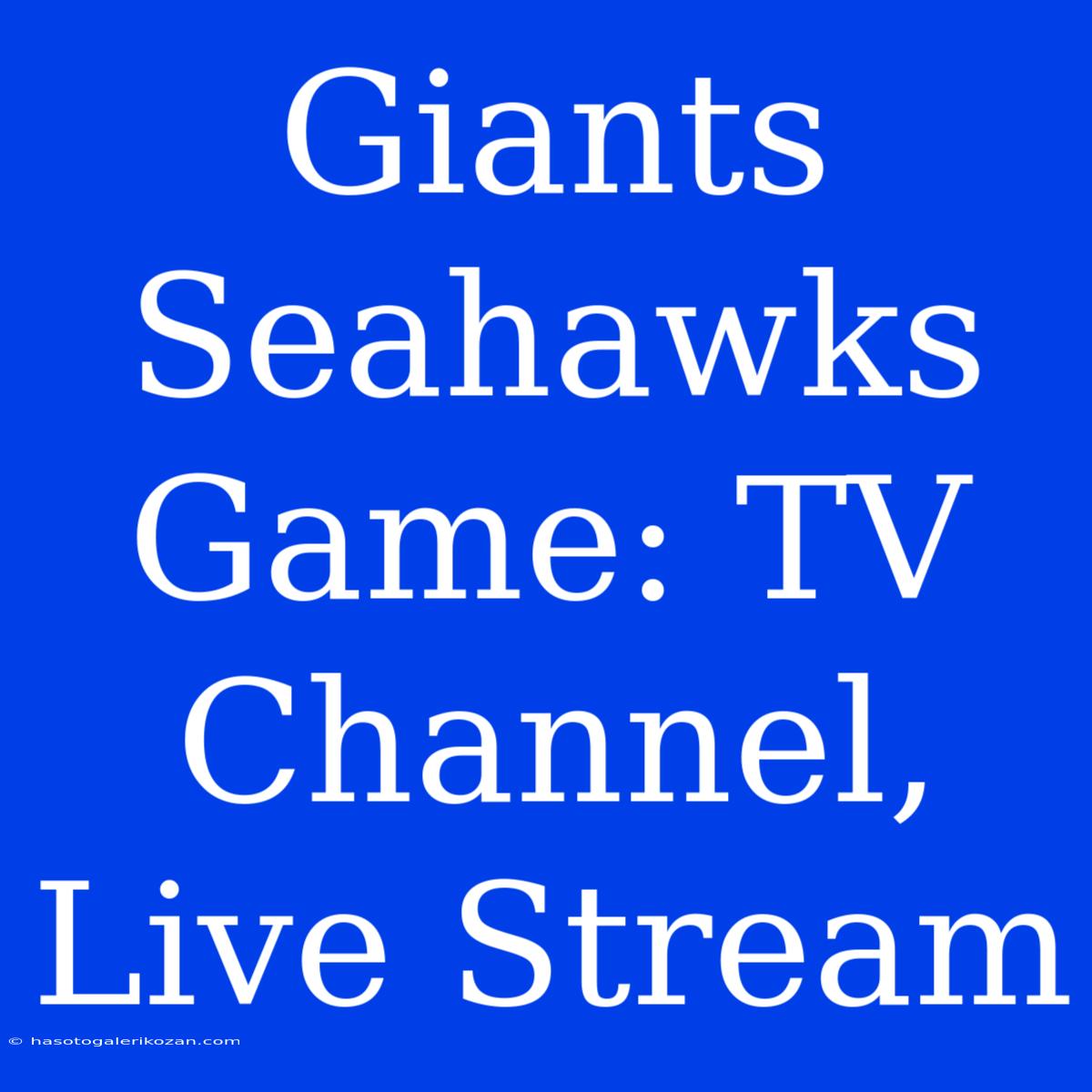 Giants Seahawks Game: TV Channel, Live Stream