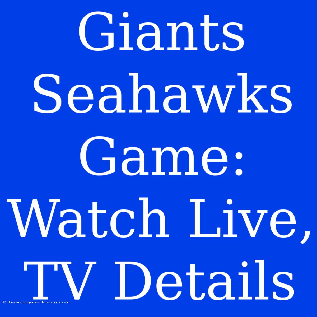 Giants Seahawks Game: Watch Live, TV Details