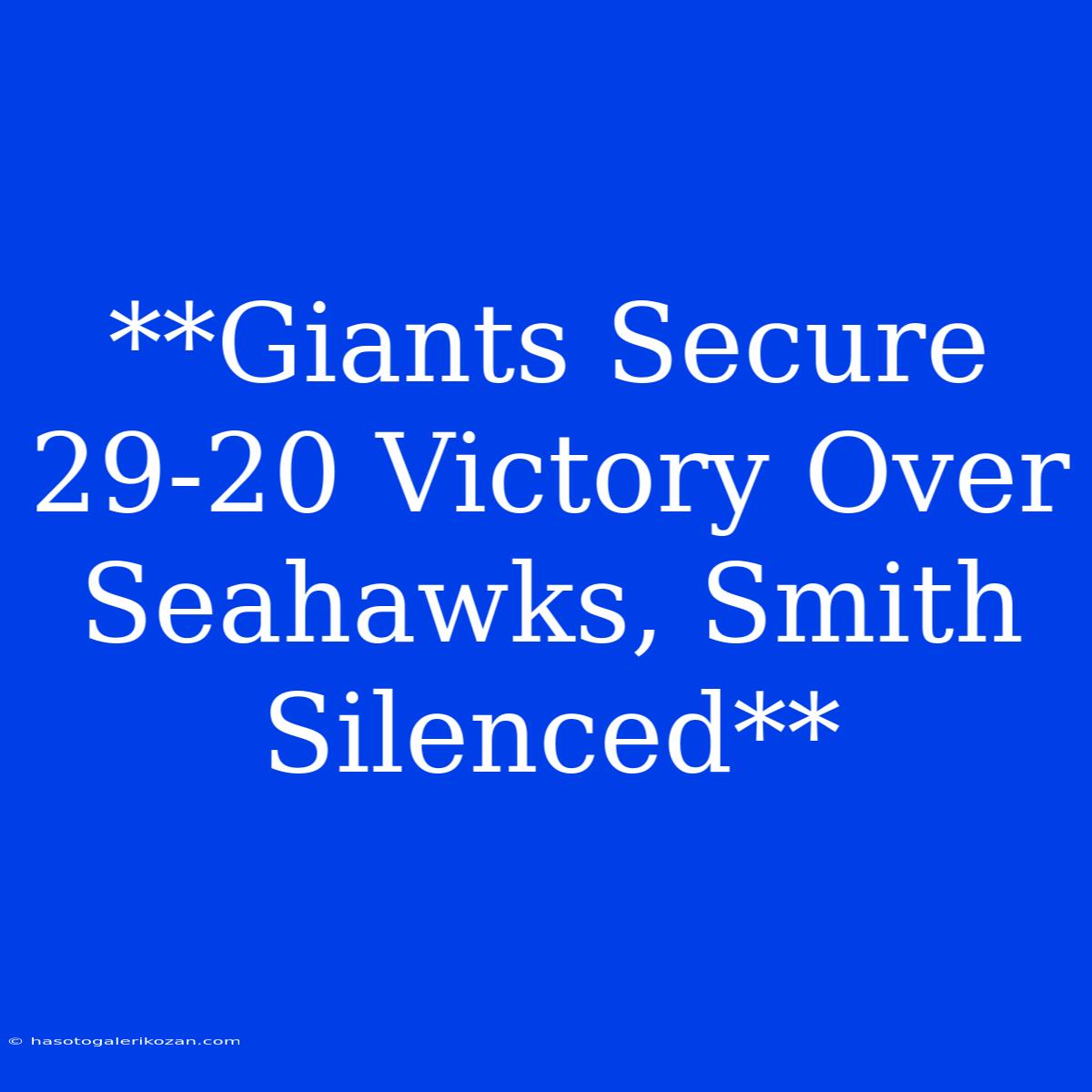 **Giants Secure 29-20 Victory Over Seahawks, Smith Silenced**