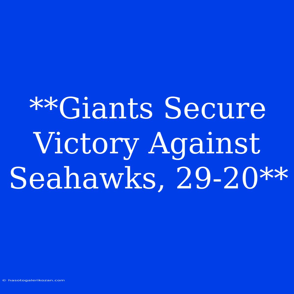 **Giants Secure Victory Against Seahawks, 29-20**