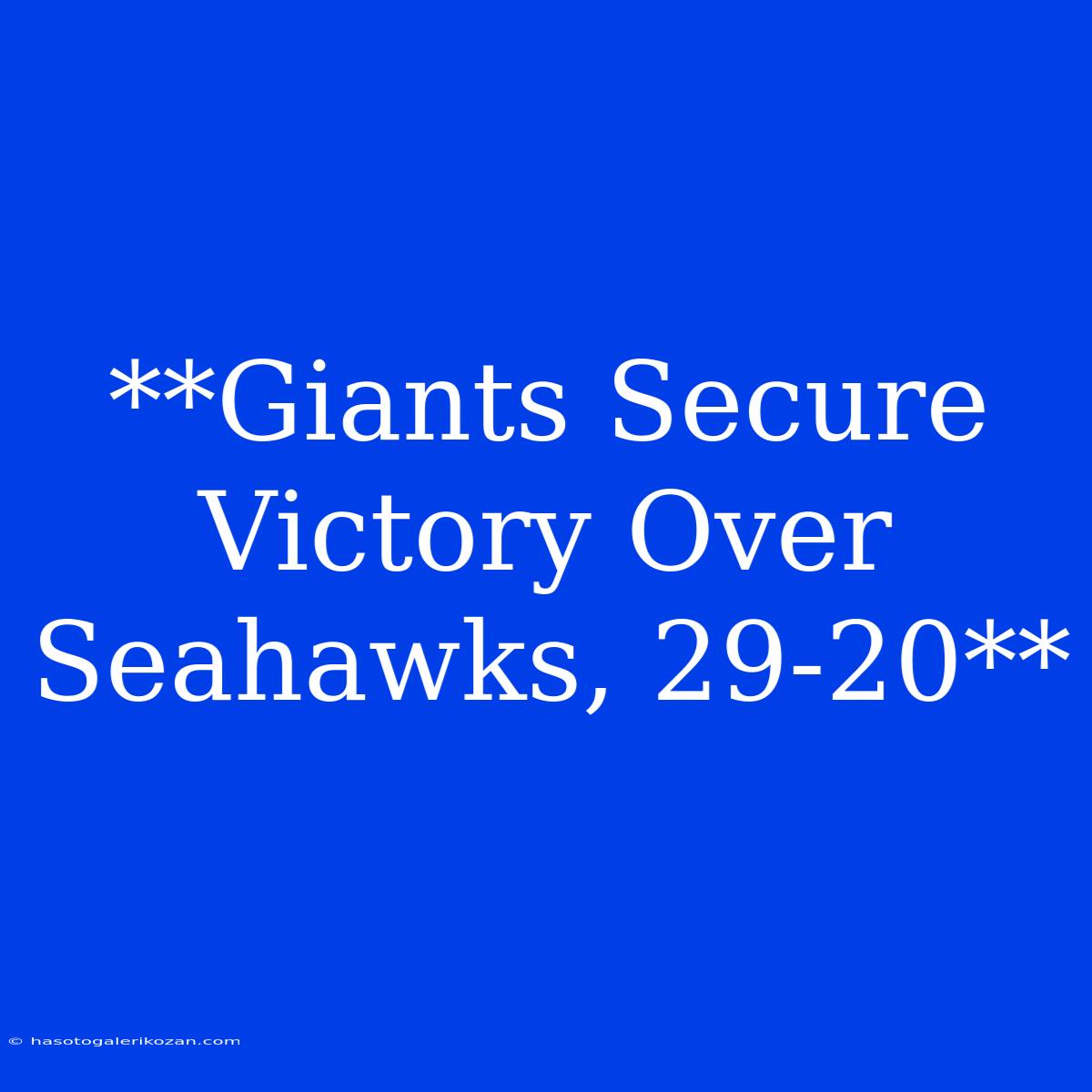 **Giants Secure Victory Over Seahawks, 29-20**