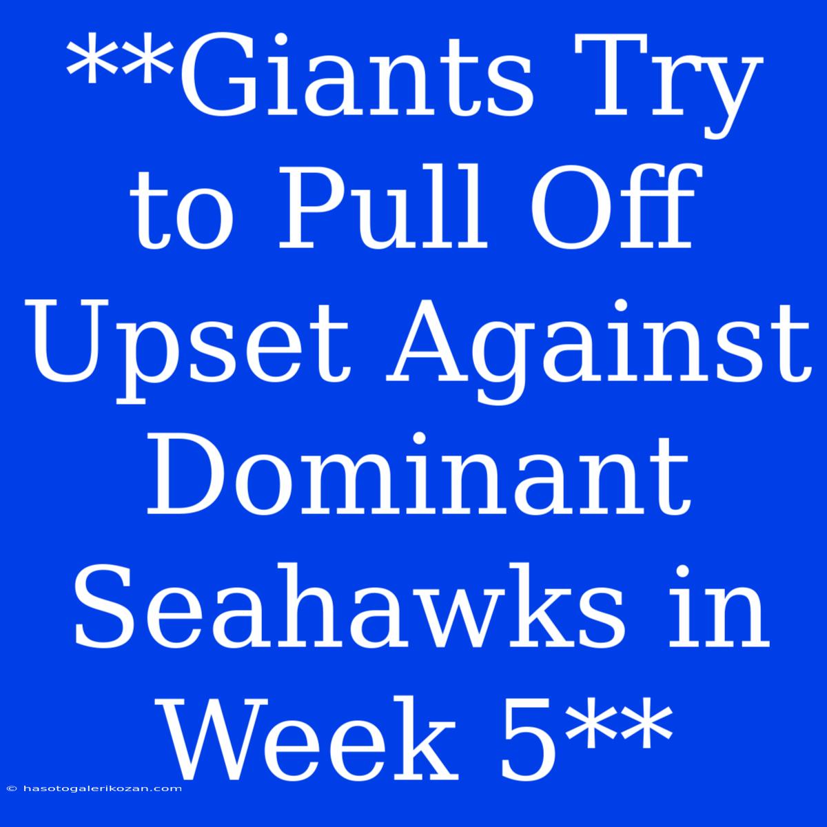 **Giants Try To Pull Off Upset Against Dominant Seahawks In Week 5** 