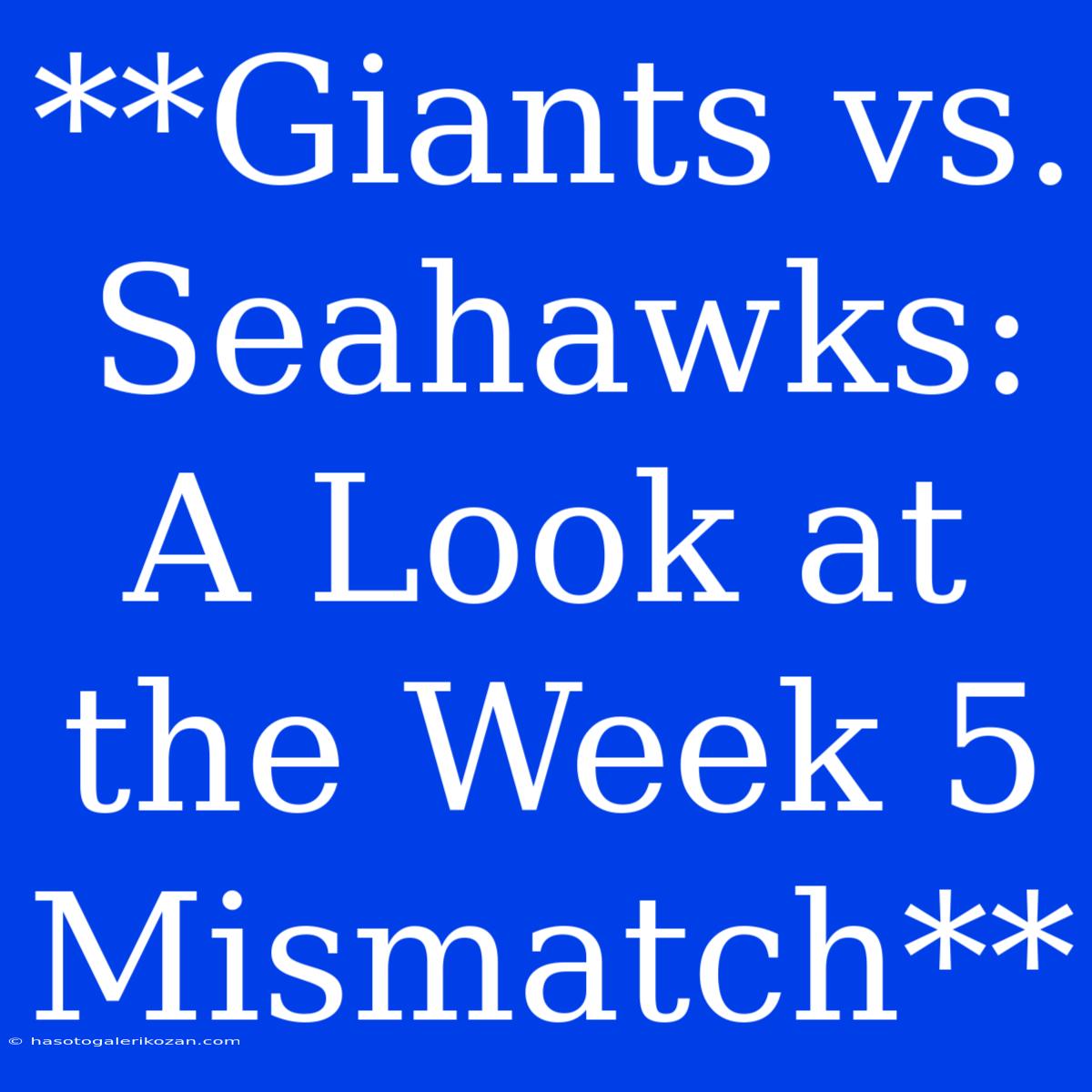 **Giants Vs. Seahawks: A Look At The Week 5 Mismatch**