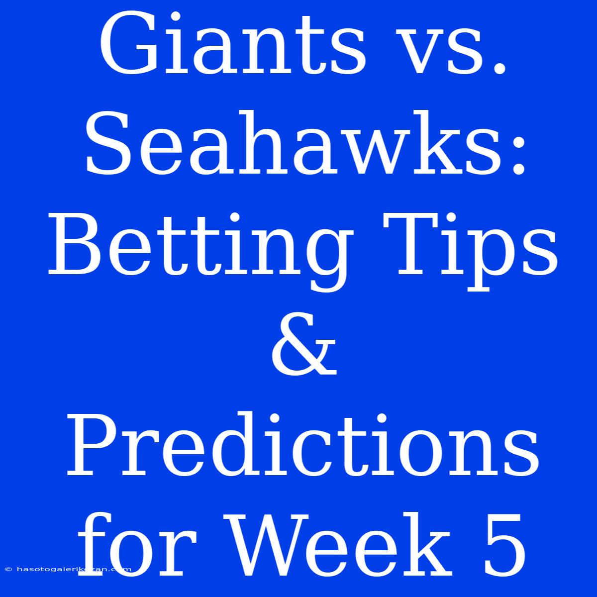 Giants Vs. Seahawks: Betting Tips & Predictions For Week 5 