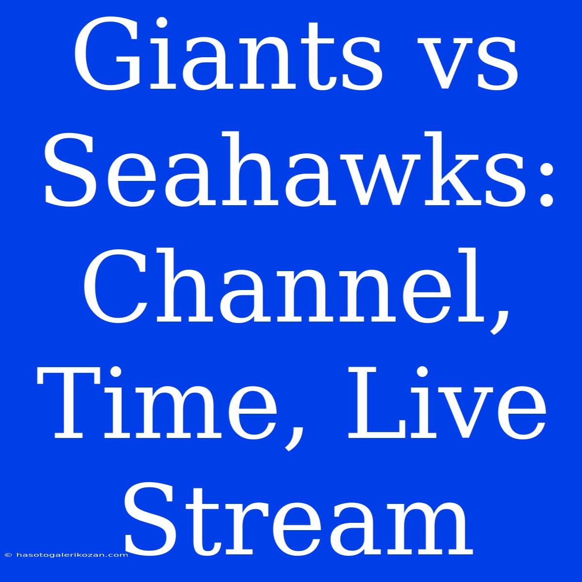 Giants Vs Seahawks: Channel, Time, Live Stream