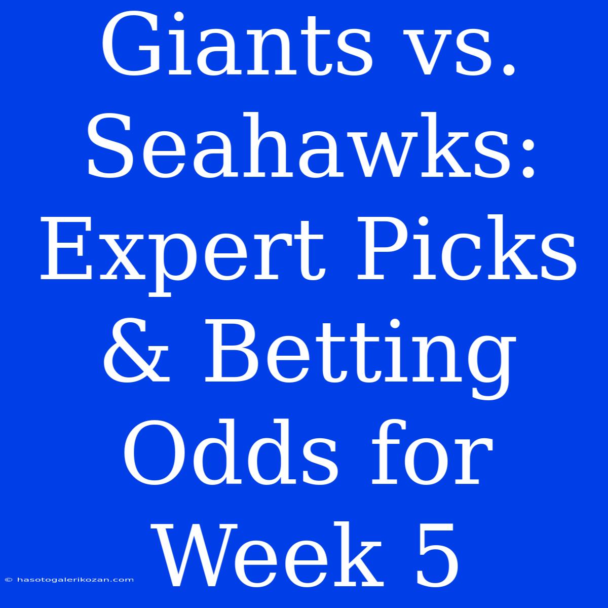 Giants Vs. Seahawks: Expert Picks & Betting Odds For Week 5