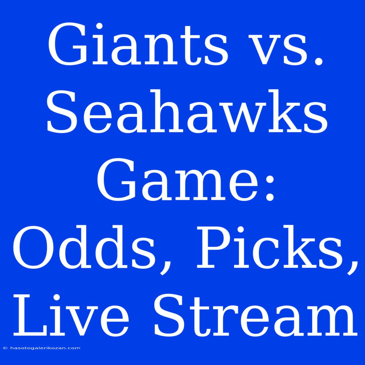 Giants Vs. Seahawks Game: Odds, Picks, Live Stream