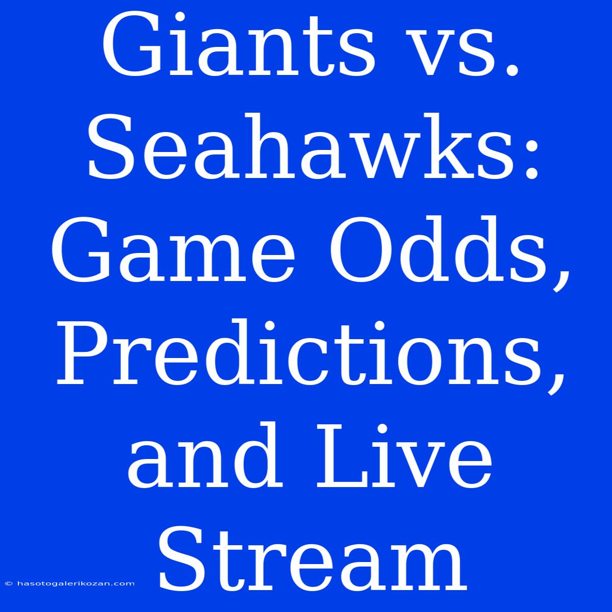 Giants Vs. Seahawks: Game Odds, Predictions, And Live Stream 