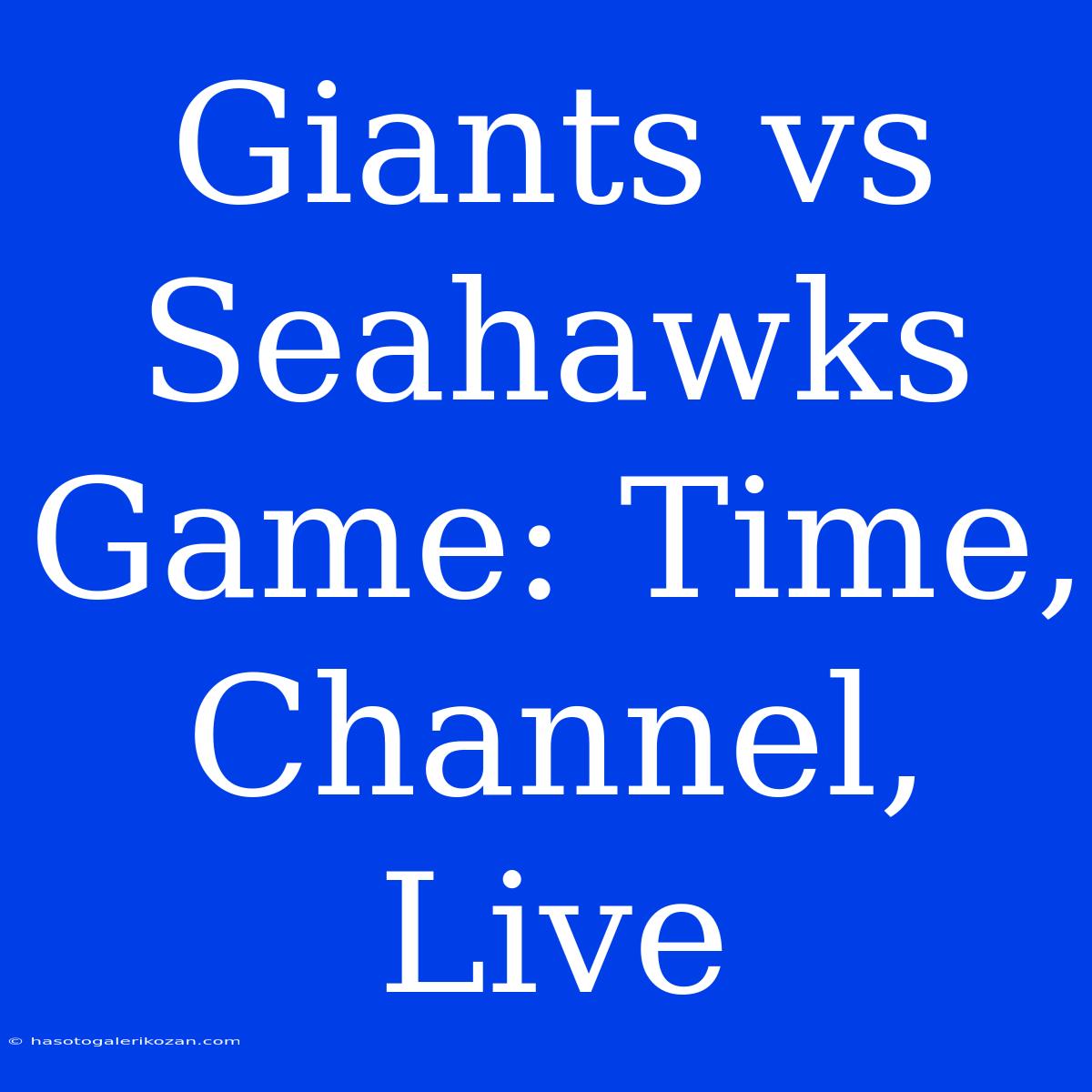 Giants Vs Seahawks Game: Time, Channel, Live