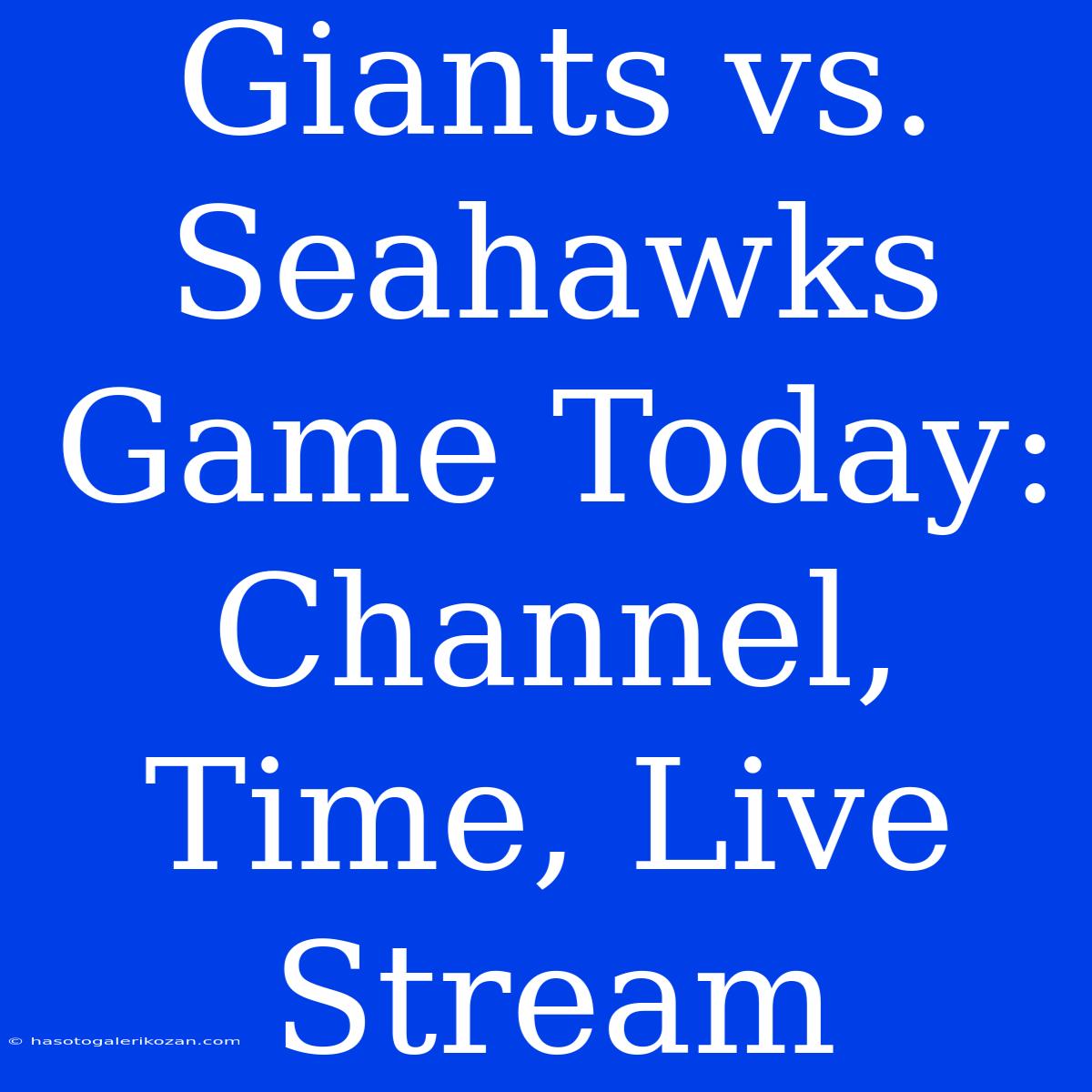 Giants Vs. Seahawks Game Today: Channel, Time, Live Stream