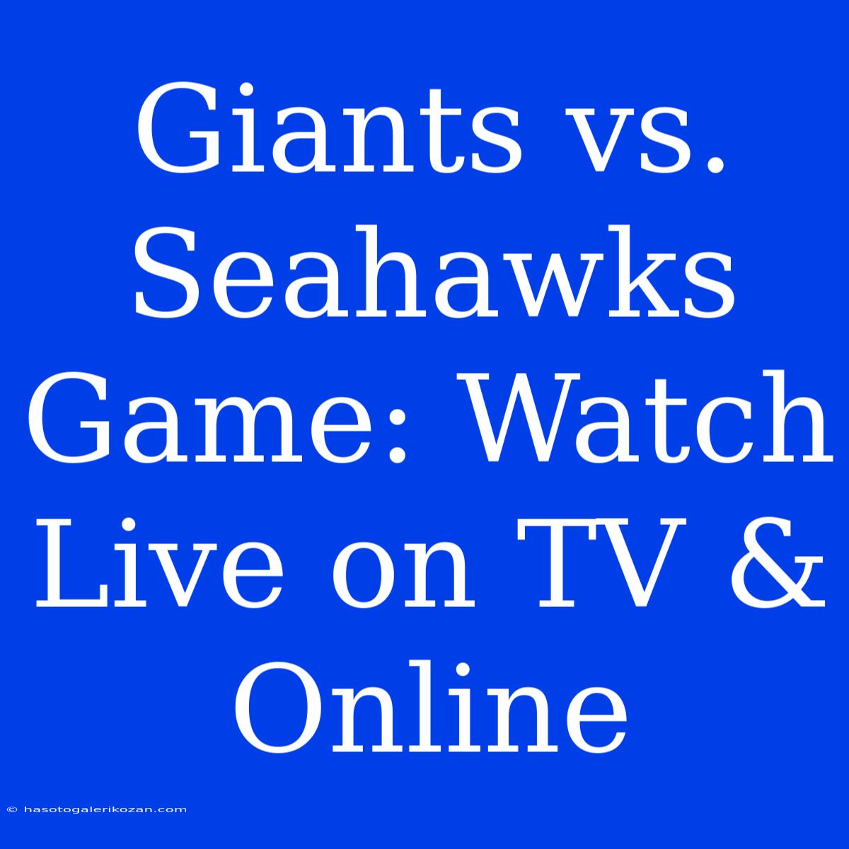 Giants Vs. Seahawks Game: Watch Live On TV & Online