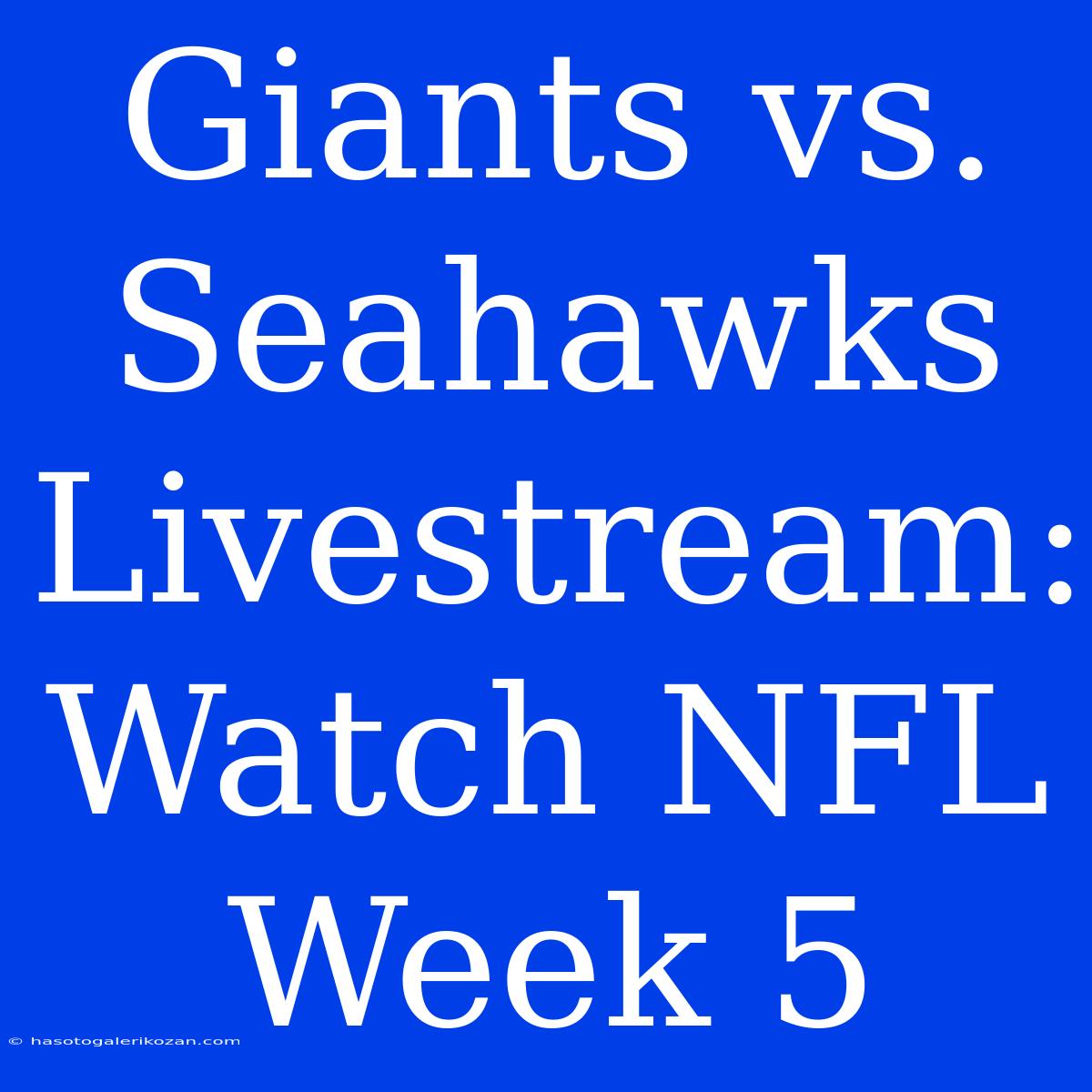 Giants Vs. Seahawks Livestream: Watch NFL Week 5