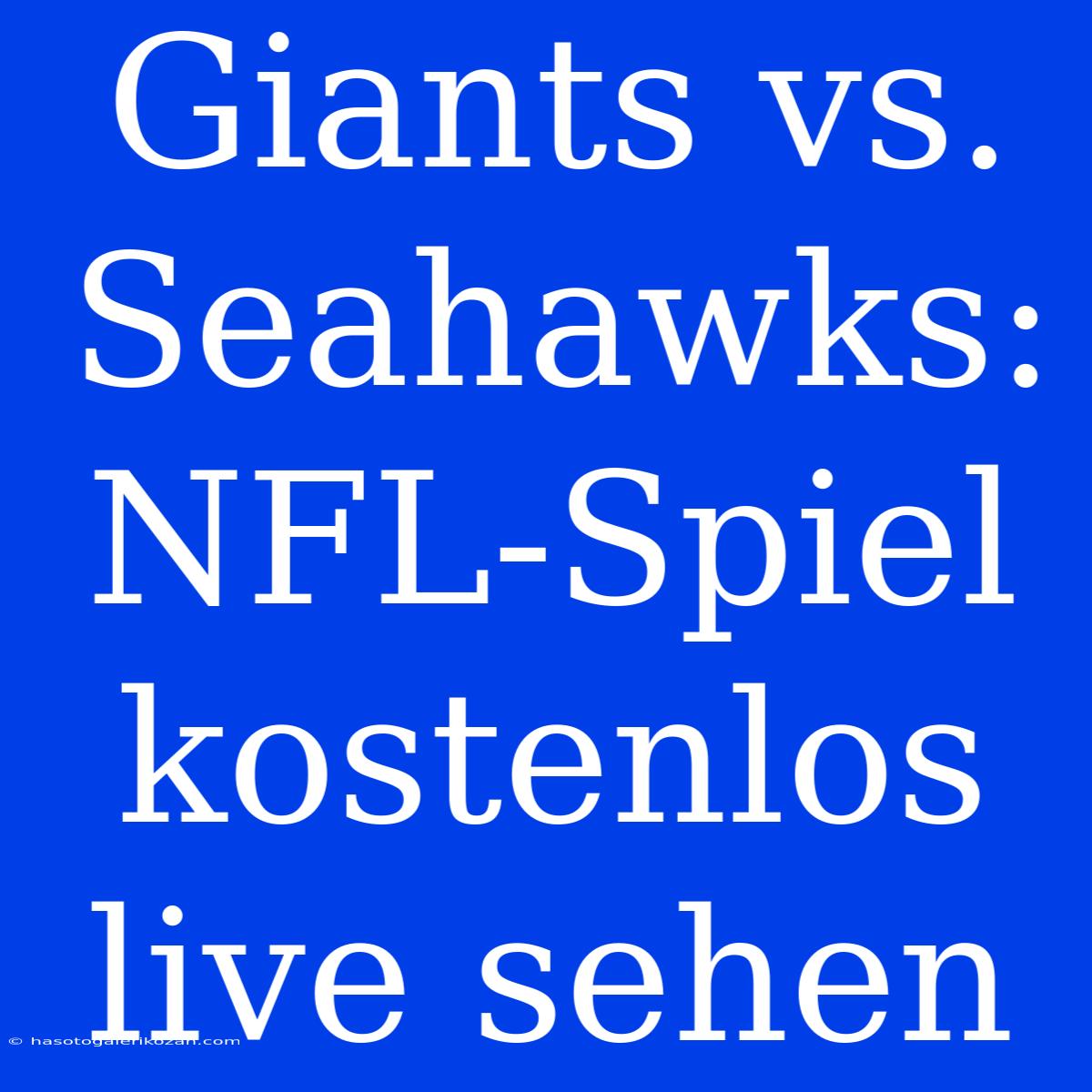 Giants Vs. Seahawks: NFL-Spiel Kostenlos Live Sehen